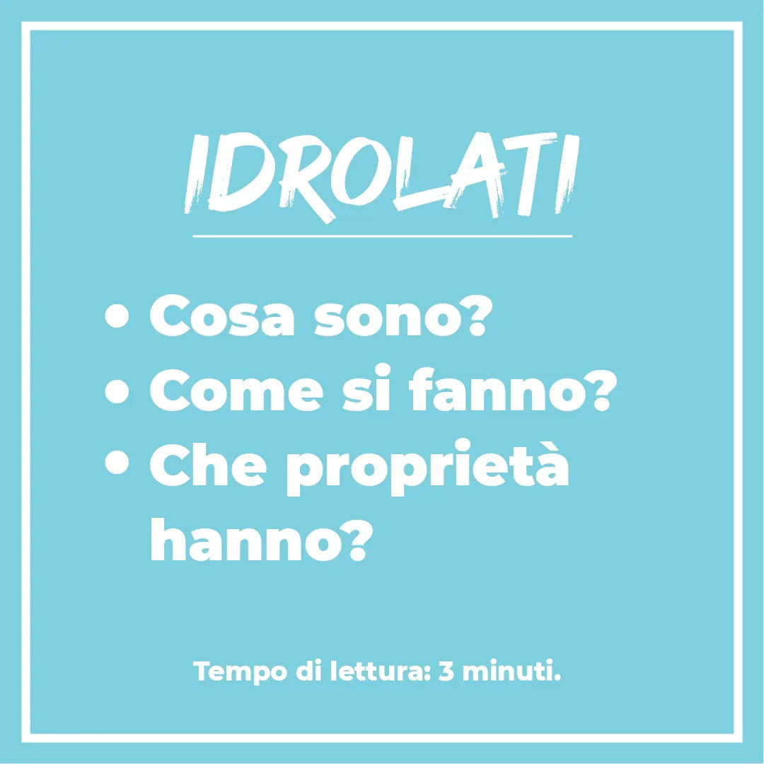 Idrolati: Cosa sono? Come si fanno? Che proprietà hanno?