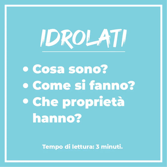 Idrolati: Cosa sono? Come si fanno? Che proprietà hanno?